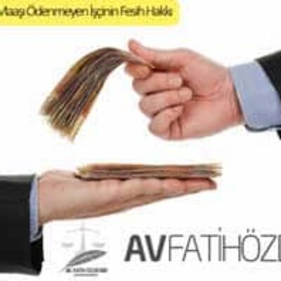 Maaşı Ödenmeyen İşçinin Fesih Hakkı