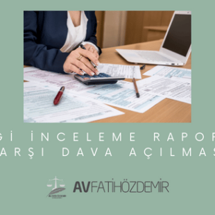 Vergi İnceleme Raporuna Karşı Dava Açılması