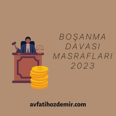 Boşanma Davası Masrafı 2023 Ücreti
