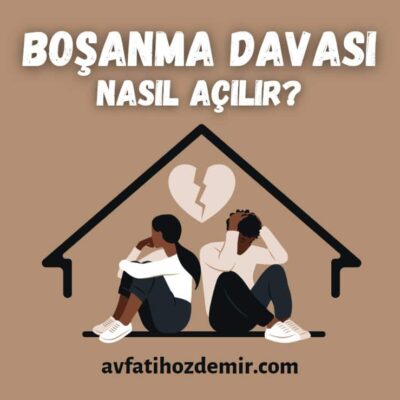 6 Soruda Boşanma Davası Nasıl Açılır?