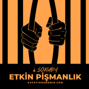 6 Soruda Etkin Pişmanlık Nedir?