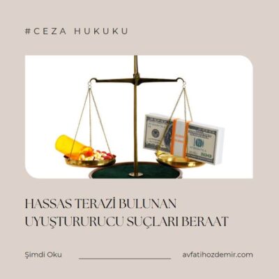 Hassas Terazi Bulunan Uyuşturucu Suçlarında Beraat