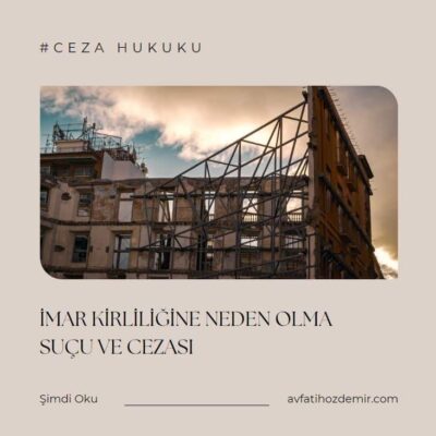 İmar Kirliliğine Neden Olma Suçu ve Cezası