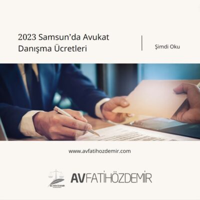 2023 Samsun’da Avukat Danışma Ücreti