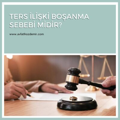 Ters İlişki Boşanma Sebebi midir?